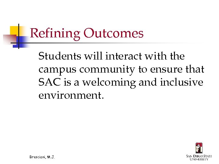 Refining Outcomes Students will interact with the campus community to ensure that SAC is