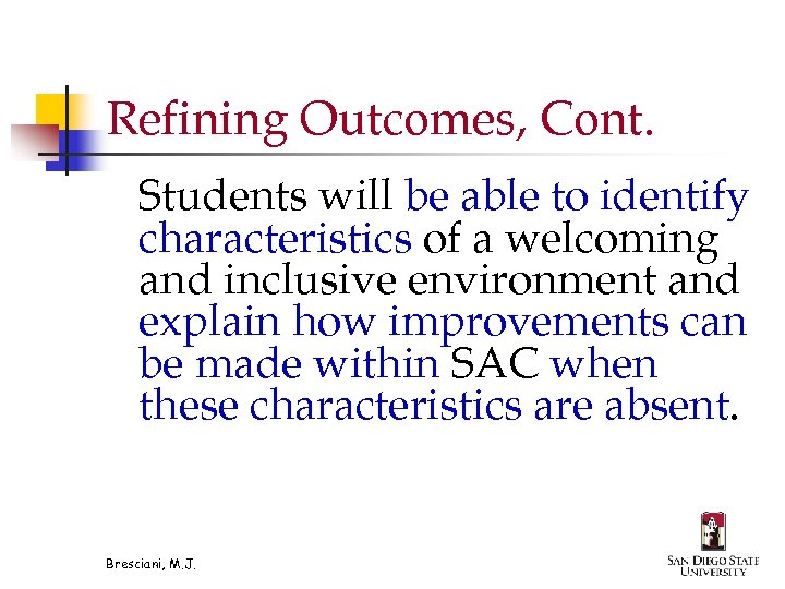 Refining Outcomes, Cont. Students will be able to identify characteristics of a welcoming and