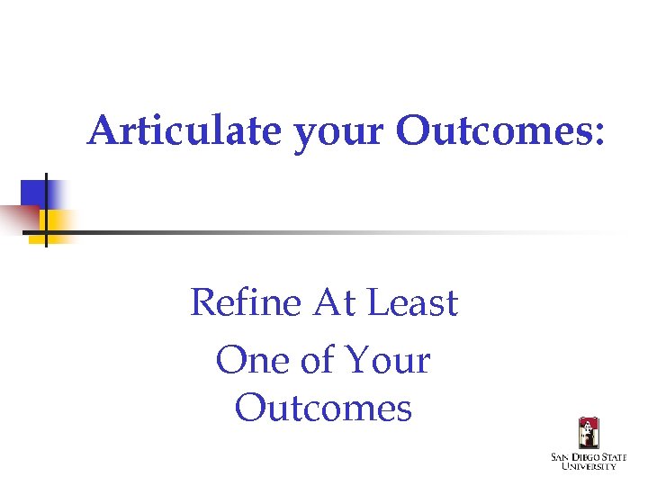 Articulate your Outcomes: Refine At Least One of Your Outcomes 