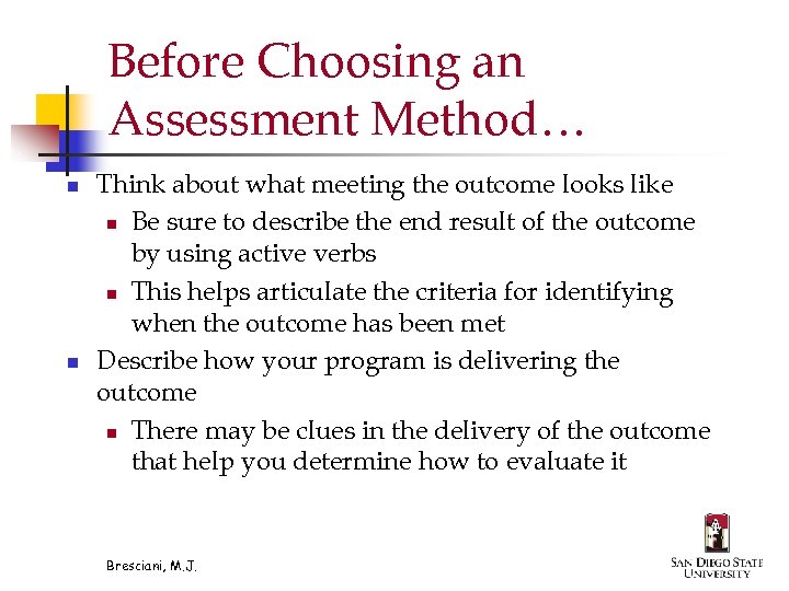 Before Choosing an Assessment Method… n n Think about what meeting the outcome looks