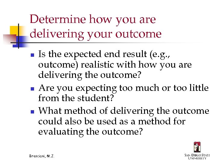 Determine how you are delivering your outcome n n n Is the expected end