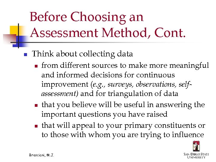 Before Choosing an Assessment Method, Cont. n Think about collecting data n n n