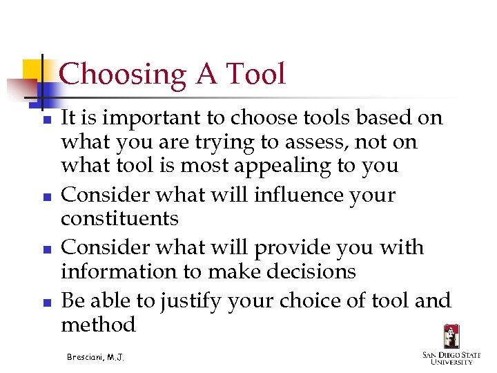 Choosing A Tool n n It is important to choose tools based on what