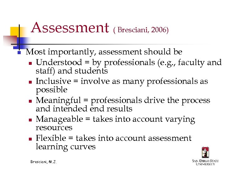 Assessment ( Bresciani, 2006) n Most importantly, assessment should be n Understood = by