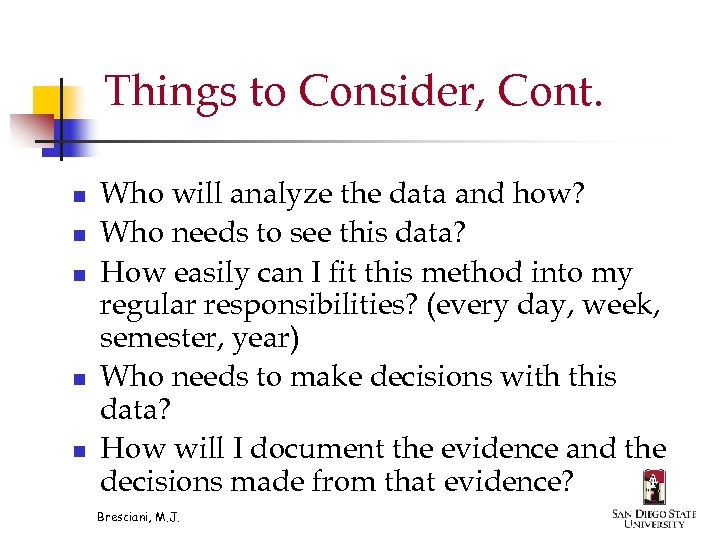 Things to Consider, Cont. n n n Who will analyze the data and how?