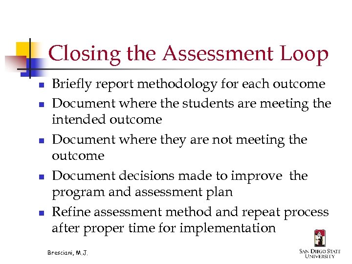 Closing the Assessment Loop n n n Briefly report methodology for each outcome Document