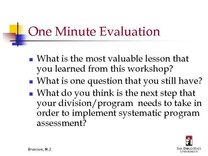 One Minute Evaluation n What is the most valuable lesson that you learned from