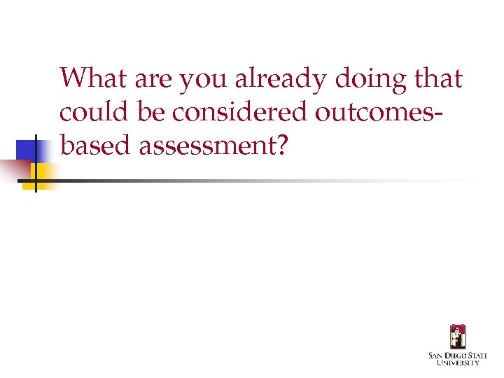 What are you already doing that could be considered outcomesbased assessment? 