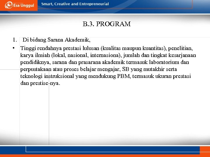 B. 3. PROGRAM 1. Di bidang Sarana Akademik, • Tinggi rendahnya prestasi lulusan (kualitas