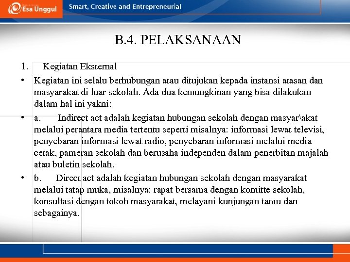 B. 4. PELAKSANAAN 1. Kegiatan Eksternal • Kegiatan ini selalu berhubungan atau ditujukan kepada