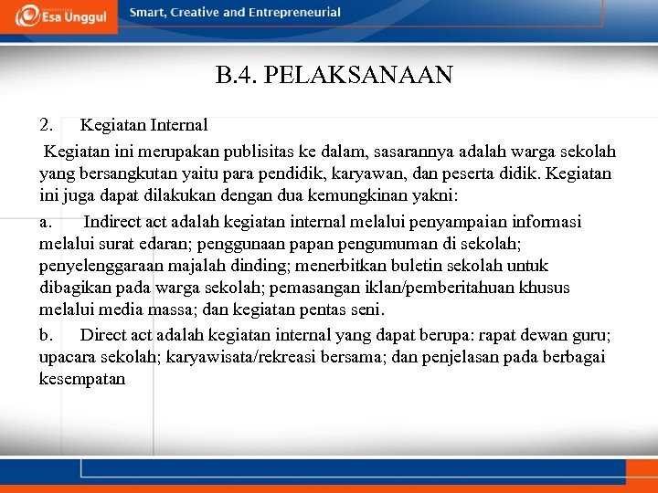 B. 4. PELAKSANAAN 2. Kegiatan Internal Kegiatan ini merupakan publisitas ke dalam, sasarannya adalah