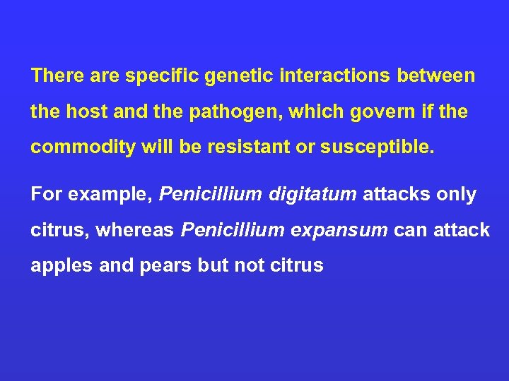 There are specific genetic interactions between the host and the pathogen, which govern if