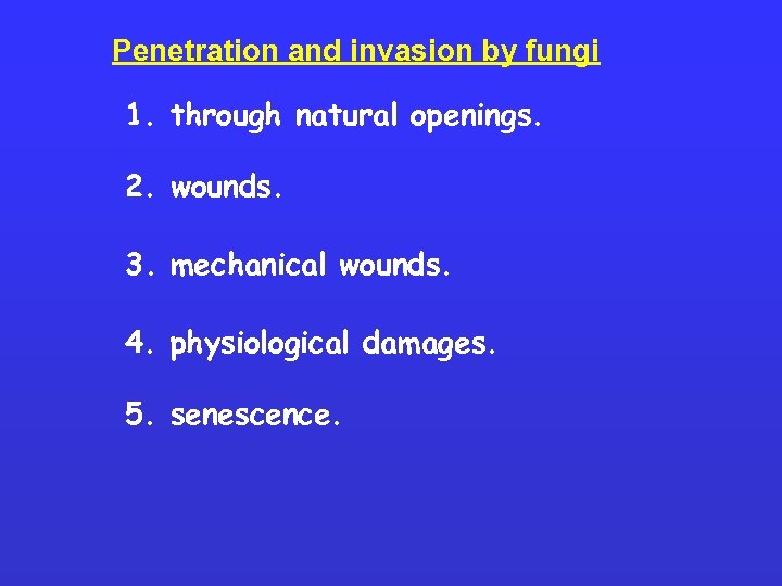 Penetration and invasion by fungi 1. through natural openings. 2. wounds. 3. mechanical wounds.