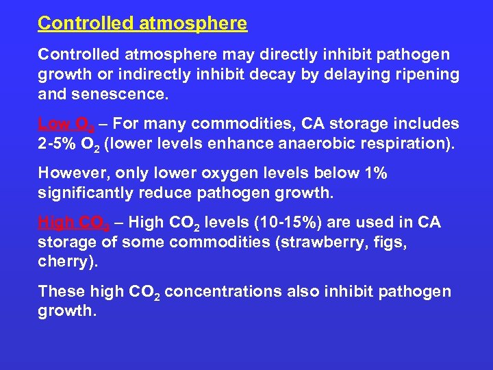 Controlled atmosphere may directly inhibit pathogen growth or indirectly inhibit decay by delaying ripening