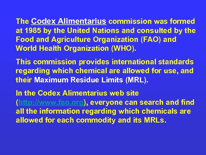 The Codex Alimentarius commission was formed at 1985 by the United Nations and consulted