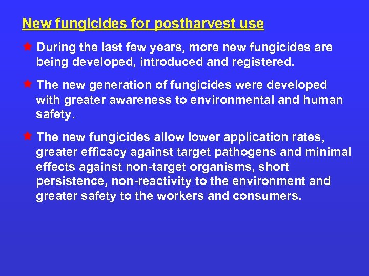 New fungicides for postharvest use During the last few years, more new fungicides are