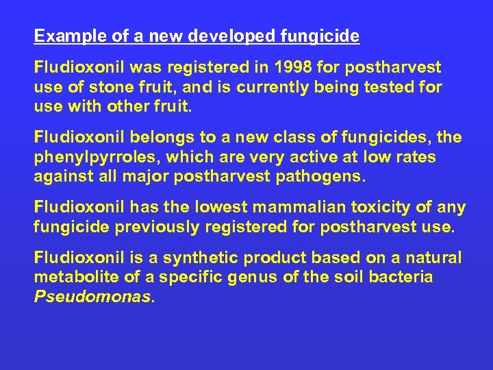 Example of a new developed fungicide Fludioxonil was registered in 1998 for postharvest use