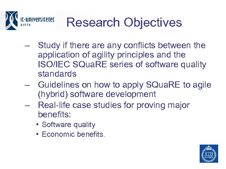 Research Objectives – Study if there any conflicts between the application of agility principles