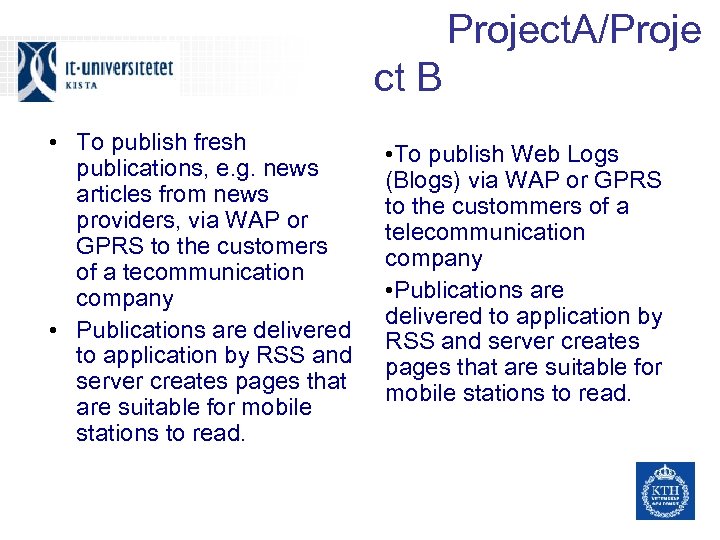 Project. A/Proje ct B • To publish fresh publications, e. g. news articles from