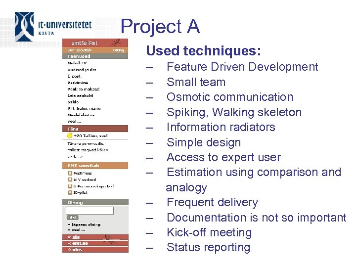 Project A Used techniques: – – – Feature Driven Development Small team Osmotic communication