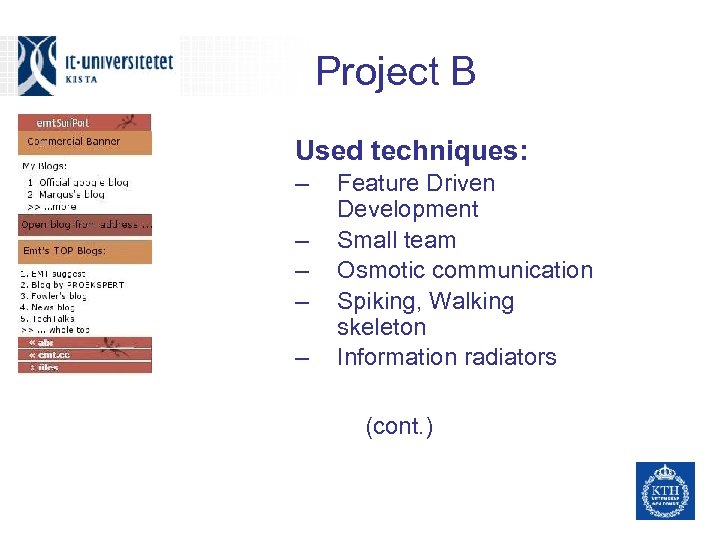 Project B Used techniques: – – – Feature Driven Development Small team Osmotic communication