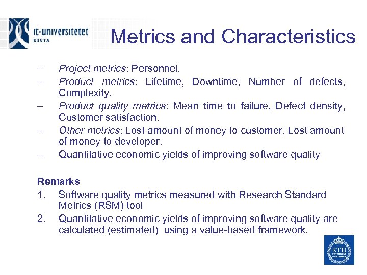 Metrics and Characteristics – – – Project metrics: Personnel. Product metrics: Lifetime, Downtime, Number