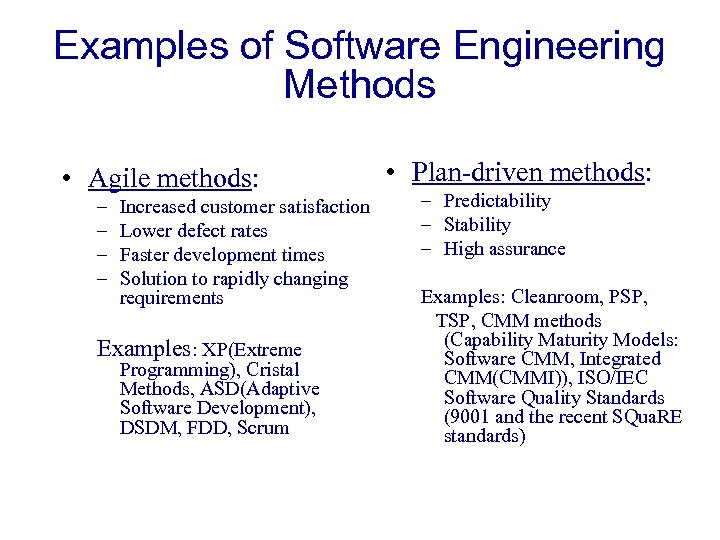 Examples of Software Engineering Methods • Agile methods: – – Increased customer satisfaction Lower