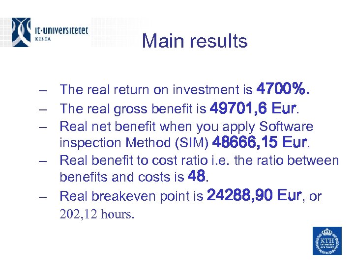 Main results – The real return on investment is 4700%. – The real gross