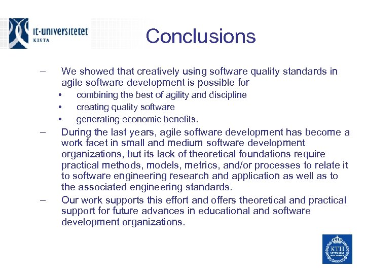 Conclusions – We showed that creatively using software quality standards in agile software development