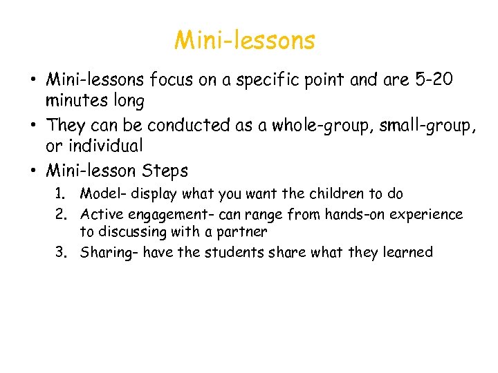 Mini-lessons • Mini-lessons focus on a specific point and are 5 -20 minutes long