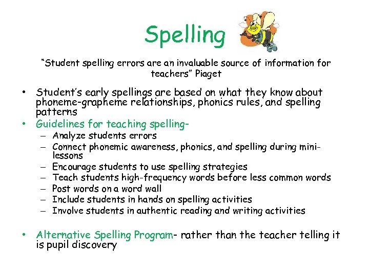 Spelling “Student spelling errors are an invaluable source of information for teachers” Piaget •