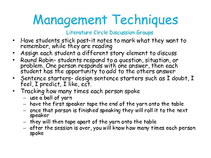 Management Techniques Literature Circle Discussion Groups • Have students stick post-it notes to mark