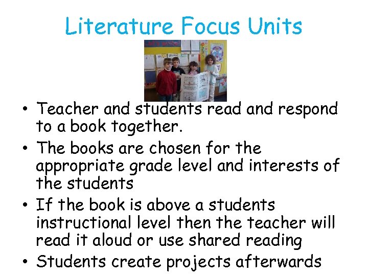 Literature Focus Units • Teacher and students read and respond to a book together.