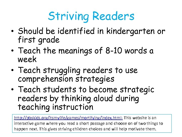 Striving Readers • Should be identified in kindergarten or first grade • Teach the