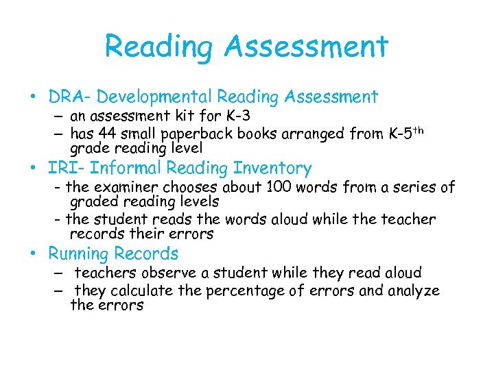 Reading Assessment • DRA- Developmental Reading Assessment – an assessment kit for K-3 –