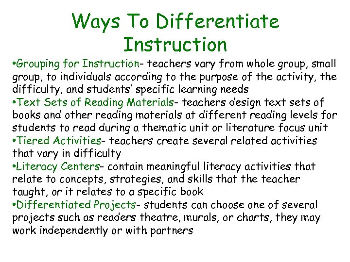 Ways To Differentiate Instruction • Grouping for Instruction- teachers vary from whole group, small