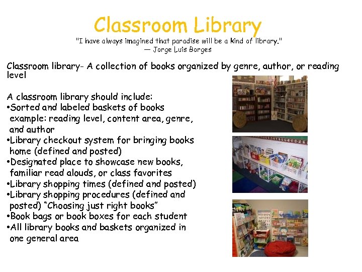 Classroom Library "I have always imagined that paradise will be a kind of library.