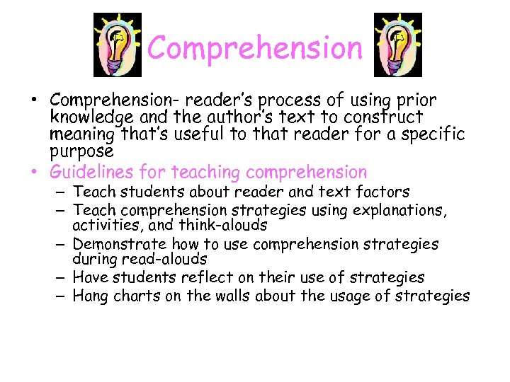 Comprehension • Comprehension- reader’s process of using prior knowledge and the author’s text to