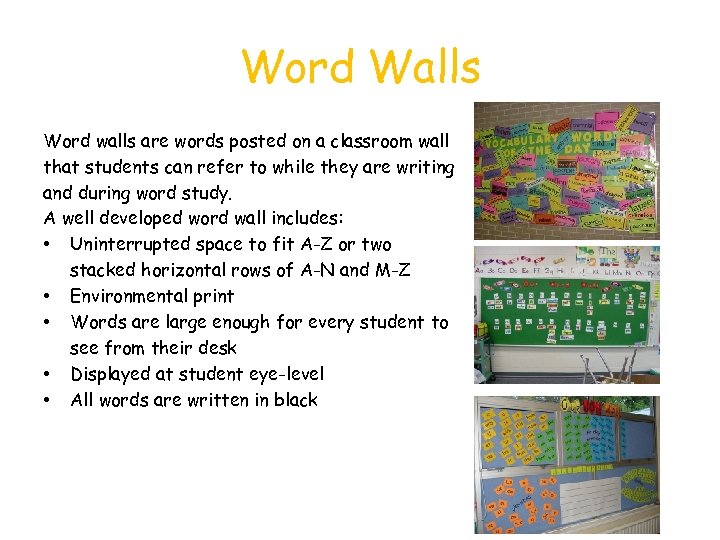 Word Walls Word walls are words posted on a classroom wall that students can