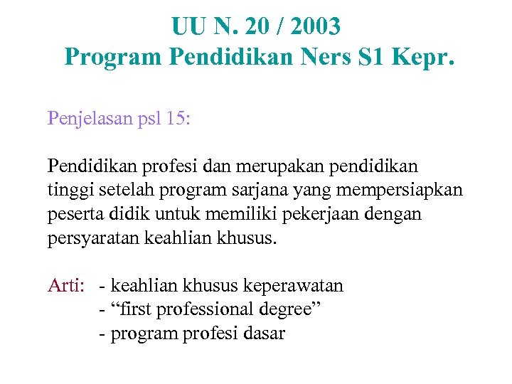UU N. 20 / 2003 Program Pendidikan Ners S 1 Kepr. Penjelasan psl 15: