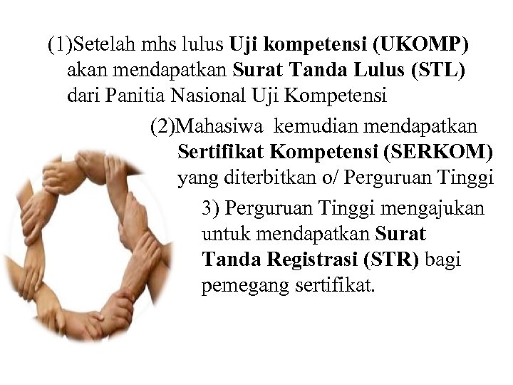 (1)Setelah mhs lulus Uji kompetensi (UKOMP) akan mendapatkan Surat Tanda Lulus (STL) dari Panitia