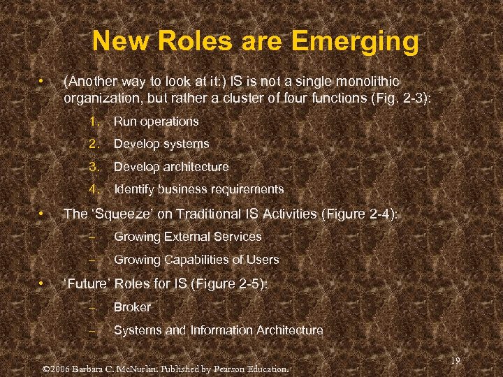New Roles are Emerging • (Another way to look at it: ) IS is