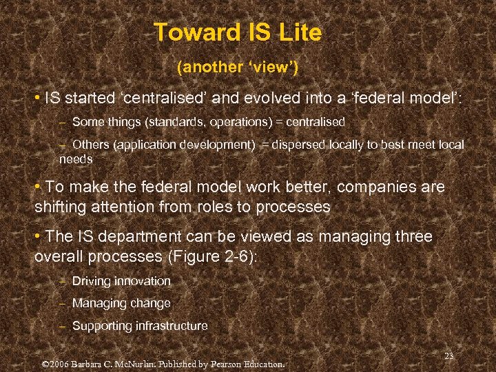Toward IS Lite (another ‘view’) • IS started ‘centralised’ and evolved into a ‘federal