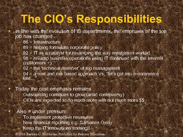 The CIO’s Responsibilities • In line with the evolution of IS departments, the emphasis