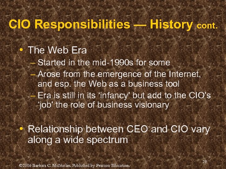 CIO Responsibilities — History cont. • The Web Era – Started in the mid-1990