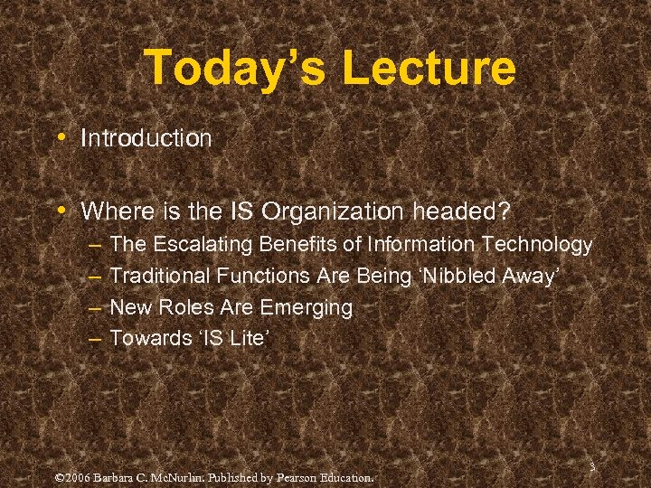 Today’s Lecture • Introduction • Where is the IS Organization headed? – – The