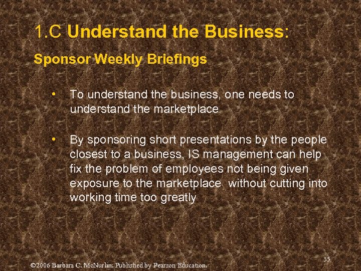 1. C Understand the Business: Sponsor Weekly Briefings • To understand the business, one