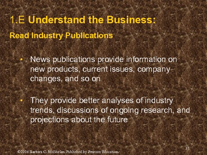1. E Understand the Business: Read Industry Publications • News publications provide information on