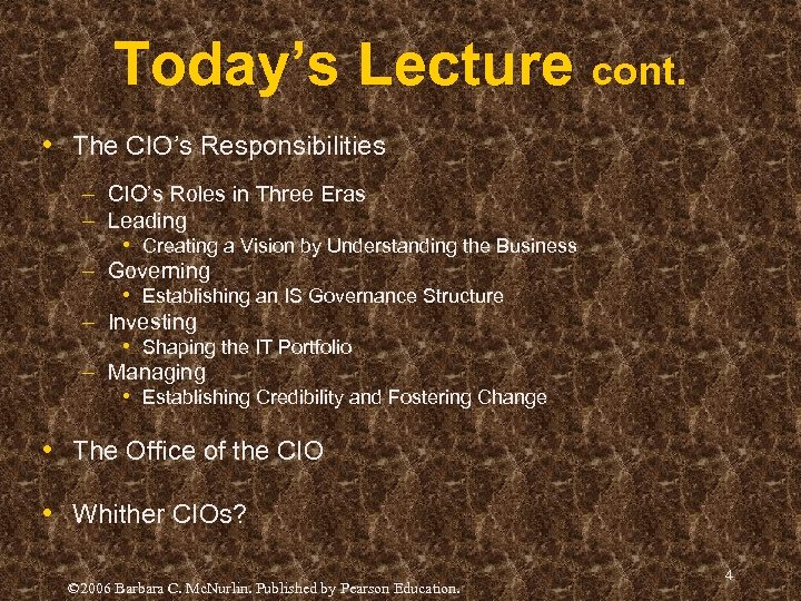 Today’s Lecture cont. • The CIO’s Responsibilities – CIO’s Roles in Three Eras –