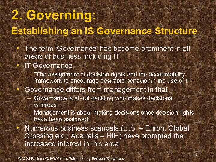 2. Governing: Establishing an IS Governance Structure • The term ‘Governance’ has become prominent
